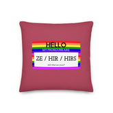 Hello My Pronouns Are Ze / Hir / Hirs Pillow